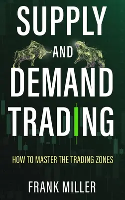 Kínálat és kereslet kereskedés: Hogyan lehet elsajátítani a kereskedési zónákat - Supply and Demand Trading: How To Master The Trading Zones