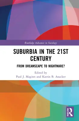 A külváros a 21. században: Az álomvilágtól a rémálomig? - Suburbia in the 21st Century: From Dreamscape to Nightmare?