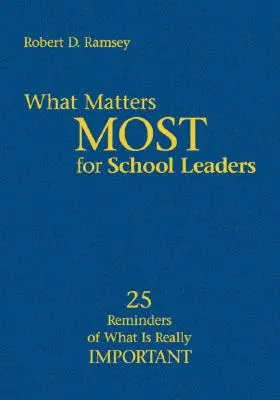 Ami az iskolavezetők számára a legfontosabb: 25 emlékeztető arról, hogy mi a valóban fontos - What Matters Most for School Leaders: 25 Reminders of What Is Really Important