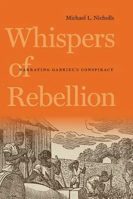 A lázadás suttogása: Gábriel összeesküvésének elbeszélése - Whispers of Rebellion: Narrating Gabriel's Conspiracy