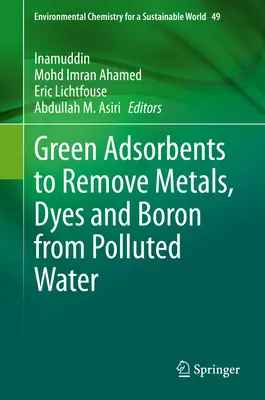 Zöld adszorbensek fémek, színezékek és bór eltávolítására a szennyezett vízből - Green Adsorbents to Remove Metals, Dyes and Boron from Polluted Water