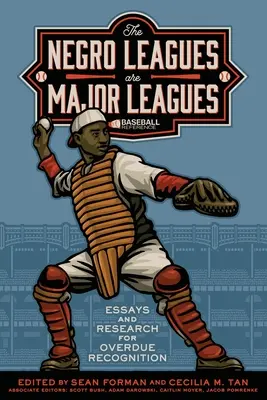 A Negro Leagues a Major Leagues: Esszék és kutatások az elkésett elismerésért - The Negro Leagues are Major Leagues: Essays and Research for Overdue Recognition