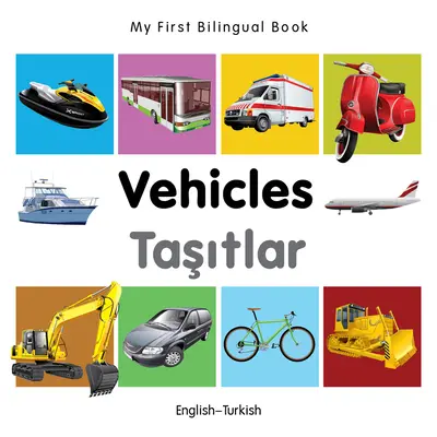 Az első kétnyelvű könyvem - Járművek (angol-török) - My First Bilingual Book-Vehicles (English-Turkish)