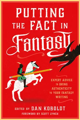 Tényeket a fantasyba: Szakértői tanácsok a fantasy írás hitelességének növeléséhez - Putting the Fact in Fantasy: Expert Advice to Bring Authenticity to Your Fantasy Writing