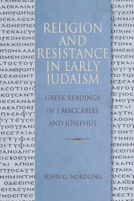 Vallás és ellenállás a korai judaizmusban: Görög olvasmányok az 1 Makkabeusok és Josephus könyvéből - Religion and Resistance in Early Judaism: Greek Readings in 1 Maccabees and Josephus