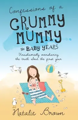 Egy pocakos mama vallomásai - A babaévek - Confessions of a Crummy Mummy - The Baby Years