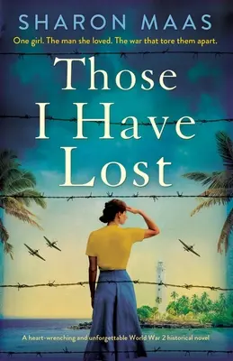 Azok, akiket elvesztettem: Egy szívszorító és felejthetetlen 2. világháborús történelmi regény - Those I Have Lost: A heart-wrenching and unforgettable World War 2 historical novel