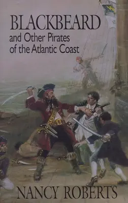 Feketeszakáll és az Atlanti-óceán partvidék más kalózai - Blackbeard and Other Pirates of the Atlantic Coast