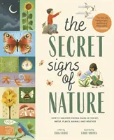 A természet titkos jelei - Hogyan fedezzünk fel rejtett nyomokat az égbolton, a vízben, a növényekben, az állatokban és az időjárásban - Secret Signs of Nature - How to uncover hidden clues in the sky, water, plants, animals and weather