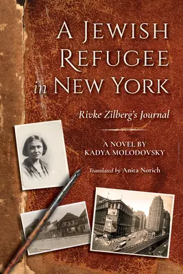 Egy zsidó menekült New Yorkban: Rivke Zilberg naplója - A Jewish Refugee in New York: Rivke Zilberg's Journal