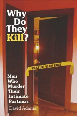 Miért ölnek? Férfiak, akik meggyilkolják intim partnereiket - Why Do They Kill?: Men Who Murder Their Intimate Partners