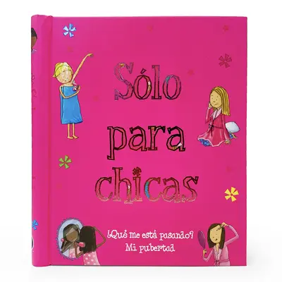 Slo Para Chicas: Qu Me Est Pasando? Mi Pubertad