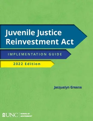 Juvenile Justice Reinvestment ACT: Végrehajtási útmutató, 2022-es kiadás - Juvenile Justice Reinvestment ACT: Implementation Guide, 2022 Edition
