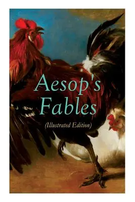 AZ Aesopus meséi (illusztrált kiadás): Csodálatos állatmesék kisgyermekeknek - THE Aesop's Fables (Illustrated Edition): Amazing Animal Tales for Little Children