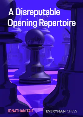 Egy hírhedt nyitási repertoár - A Disreputable Opening Repertoire