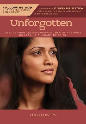 Follo Életelvek a Biblia elfeledett asszonyaiból: Kevésbé ismert bibliai nők tanulságai a hit hagyatékának hátrahagyásáról - Follo Life Principles from Unforgotten Women of the Bible: Lessons from Lesser Known Women of the Bible on Leaving a Legacy of Faith