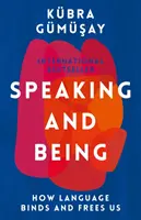 Beszélni és lenni - Hogyan köt és szabadít meg minket a nyelv? - Speaking and Being - How Language Binds and Frees Us