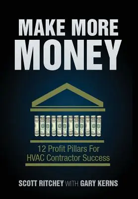 Keressen több pénzt: 12 profitpillér a HVAC-vállalkozó sikeréhez - Make More Money: 12 Profit Pillars for HVAC Contractor Success