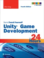 Unity Game Development in 24 Hours, Sams Teach Yourself (Unity játékfejlesztés 24 órában, Sams Teach Yourself) - Unity Game Development in 24 Hours, Sams Teach Yourself