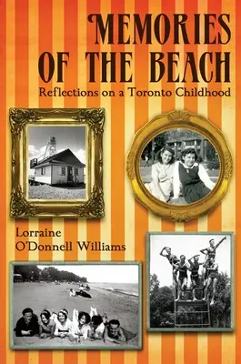 Emlékek a tengerpartról: Gondolatok egy torontói gyermekkorról - Memories of the Beach: Reflections on a Toronto Childhood