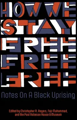 Hogyan maradunk szabadok: jegyzetek egy fekete felkelésről - How We Stay Free: Notes on a Black Uprising