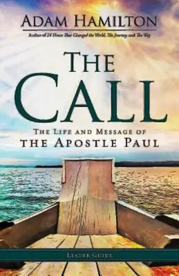 A hívás vezetői útmutatója: Pál apostol élete és üzenete - The Call Leader Guide: The Life and Message of the Apostle Paul