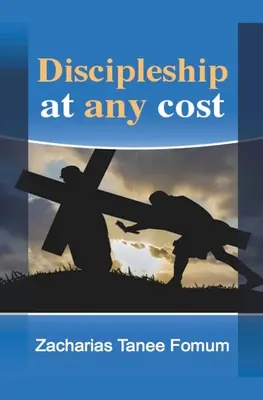 Tanítványság minden áron - Discipleship at Any Cost