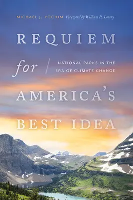 Rekviem Amerika legjobb ötletéért: Nemzeti parkok az éghajlatváltozás korában - Requiem for America's Best Idea: National Parks in the Era of Climate Change