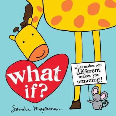 Mi lenne, ha? Amitől más vagy, az tesz téged bámulatossá! - What If?: What Makes You Different Makes You Amazing!