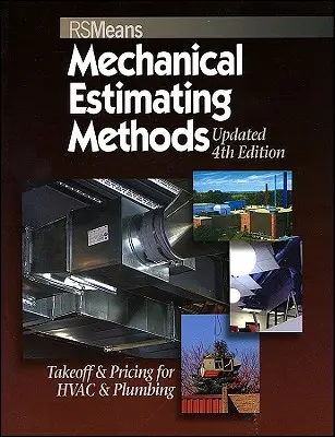 Eszközök mechanikai becslési módszerei: Takeoff & Pricing for HVAC & Plumbing, frissített 4. kiadás - Means Mechanical Estimating Methods: Takeoff & Pricing for HVAC & Plumbing, Updated 4th Edition