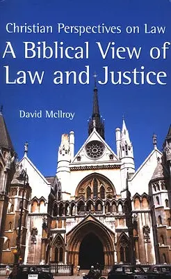 A törvény és az igazságosság bibliai szemlélete - A Biblical View of Law and Justice