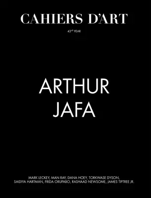 Cahiers d'Art: Arthur Jafa: 43. évfolyam - Cahiers d'Art: Arthur Jafa: 43rd Year