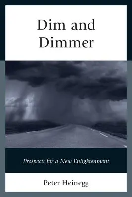 Dim and Dimmer: Az új felvilágosodás kilátásai - Dim and Dimmer: Prospects for a New Enlightenment