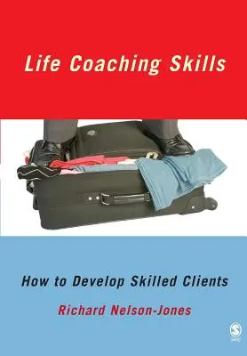 Életvezetési készségek: Hogyan fejlesszünk képzett ügyfeleket - Life Coaching Skills: How to Develop Skilled Clients