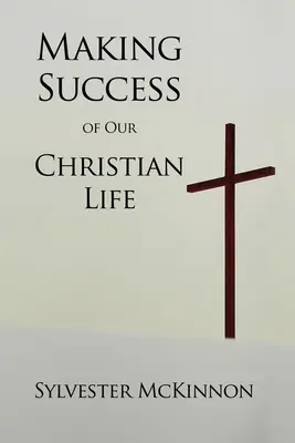 Keresztény életünk sikeressé tétele - Making Success of Our Christian Life