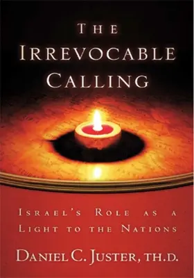 Visszavonhatatlan elhívás: Israel's Role as a Light to the Nations (Izrael szerepe a nemzetek világosságaként) - Irrevocable Calling: Israel's Role as a Light to the Nations