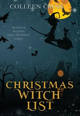 Karácsonyi boszorkánylista: A Westwick Witches Paranormal Cozy Mystery (A Westwick Witches Paranormal Cozy Mystery) - Christmas Witch List: A Westwick Witches Paranormal Cozy Mystery