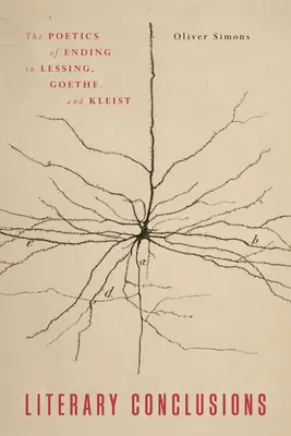 Irodalmi következtetések: A befejezés poétikája Lessingnél, Goethénél és Kleistnél - Literary Conclusions: The Poetics of Ending in Lessing, Goethe, and Kleist