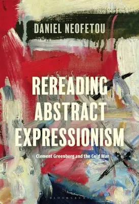 Az absztrakt expresszionizmus újraolvasása, Clement Greenberg és a hidegháború - Rereading Abstract Expressionism, Clement Greenberg and the Cold War