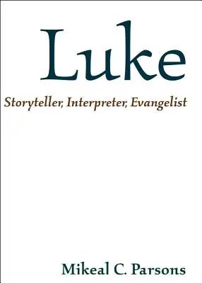 Lukács: Lukács: Mesélő, tolmács, evangélista - Luke: Storyteller, Interpreter, Evangelist