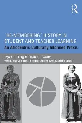 A történelem újraemlékezése a tanulói és tanári tanulásban: Egy afrocentrikus, kulturálisan informált gyakorlat - Re-Membering History in Student and Teacher Learning: An Afrocentric Culturally Informed Praxis