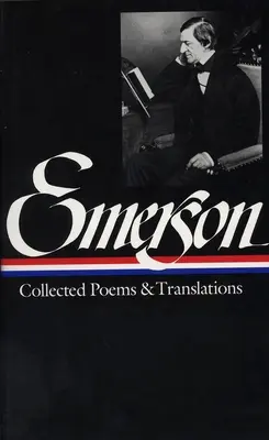 Ralph Waldo Emerson: Loa #70): Összegyűjtött versek és fordítások (Loa #70) - Ralph Waldo Emerson: Collected Poems & Translations (Loa #70)