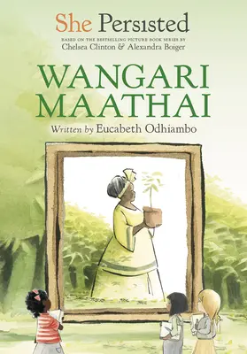 Ő kitartott: Wangari Maathai - She Persisted: Wangari Maathai