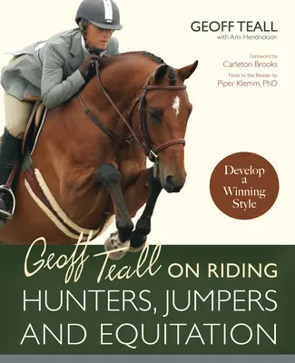 Geoff Teall on Riding Hunters, Jumpers and Equitation: A győztes stílus kialakítása - Geoff Teall on Riding Hunters, Jumpers and Equitation: Develop a Winning Style