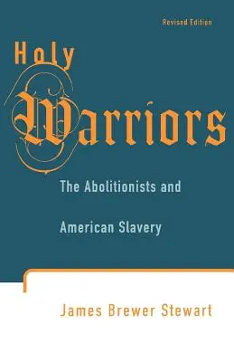 Szent harcosok: Az abolicionisták és az amerikai rabszolgaság - Holy Warriors: The Abolitionists and American Slavery