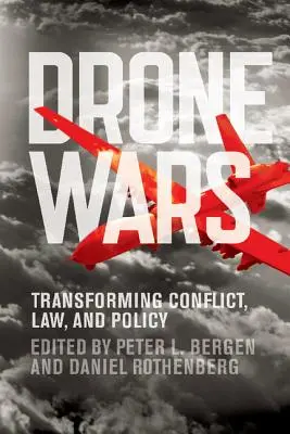 Drónháborúk: A konfliktus, a jog és a politika átalakítása - Drone Wars: Transforming Conflict, Law, and Policy