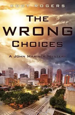 A rossz döntések: A John Mariner Mystery - The Wrong Choices: A John Mariner Mystery