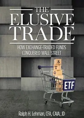 Elusive Trade: Hogyan hódították meg a tőzsdén kereskedett alapok a Wall Streetet? - Elusive Trade: How Exchange-Traded Funds Conquered Wall Street