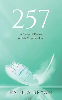 257: Egy eseménysorozat, amely Istent dicsőíti - 257: A Series of Events Which Magnifies God