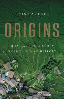 Eredet: Hogyan alakította a Föld történelme az emberiség történetét - Origins: How Earth's History Shaped Human History